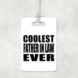 Coolest Father In Law Ever - Luggage Bag Tag