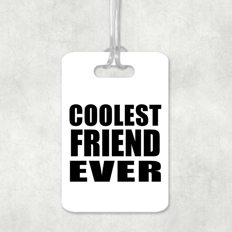 Coolest Friend Ever - Luggage Bag Tag