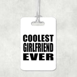 Coolest Girlfriend Ever - Luggage Bag Tag