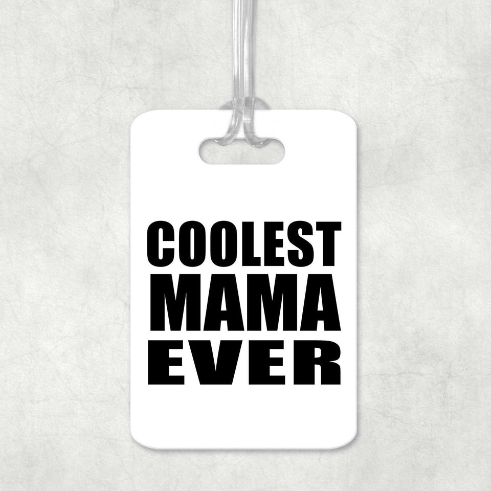 Coolest Mama Ever - Luggage Bag Tag
