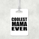 Coolest Mama Ever - Luggage Bag Tag