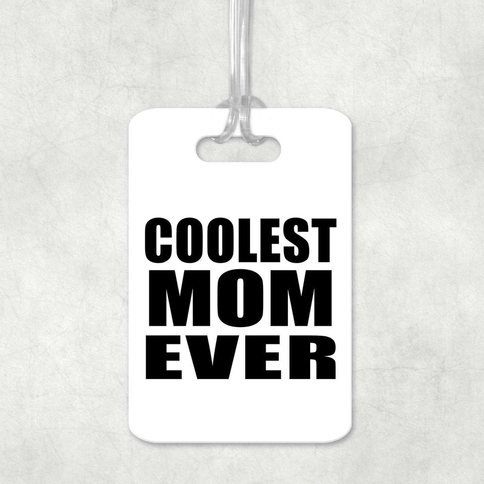 Coolest Mom Ever - Luggage Bag Tag