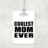 Coolest Mom Ever - Luggage Bag Tag