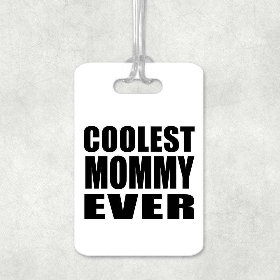 Coolest Mommy Ever - Luggage Bag Tag