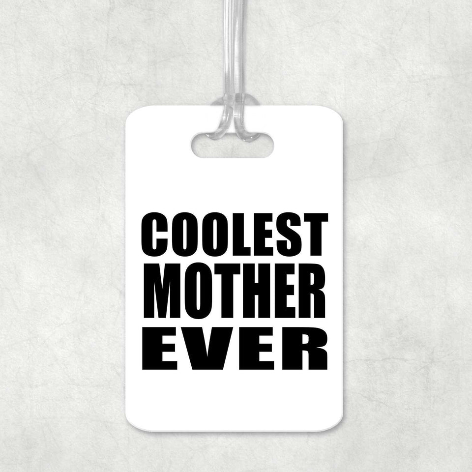 Coolest Mother Ever - Luggage Bag Tag
