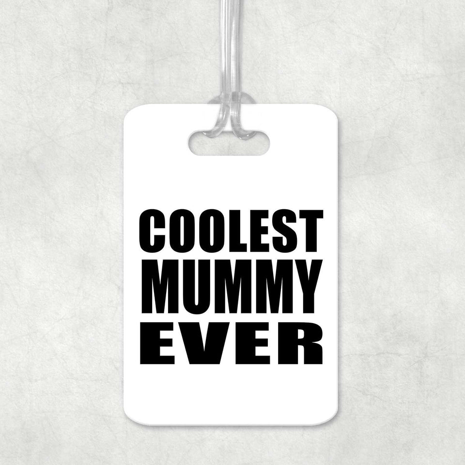 Coolest Mummy Ever - Luggage Bag Tag