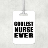 Coolest Nurse Ever - Luggage Bag Tag