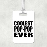 Coolest Pop-Pop Ever - Luggage Bag Tag