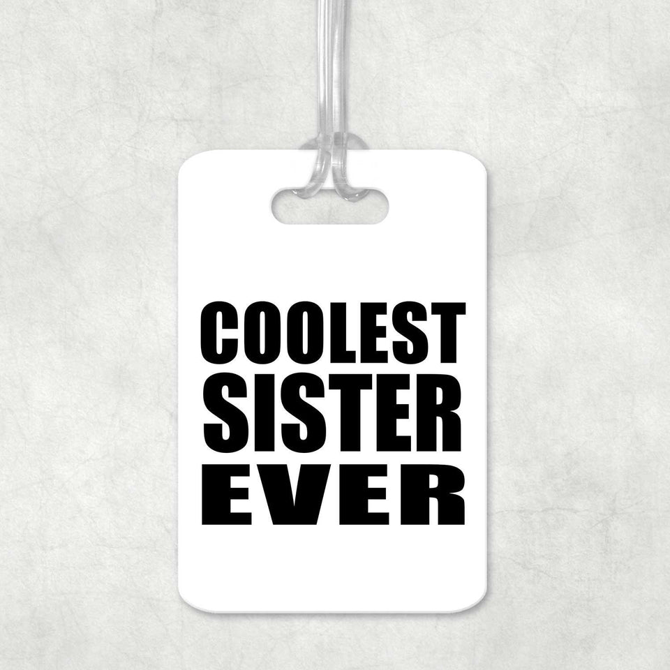 Coolest Sister Ever - Luggage Bag Tag