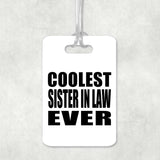 Coolest Sister In Law Ever - Luggage Bag Tag
