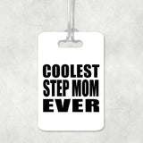 Coolest Step Mom Ever - Luggage Bag Tag