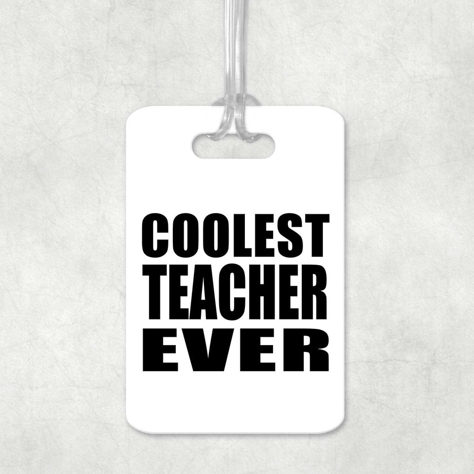 Coolest Teacher Ever - Luggage Bag Tag