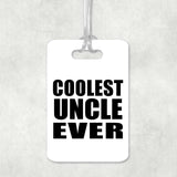 Coolest Uncle Ever - Luggage Bag Tag