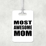 Most Awesome Mom - Luggage Bag Tag