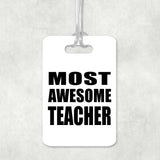 Most Awesome Teacher - Luggage Bag Tag