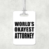 World's Okayest Attorney - Luggage Bag Tag
