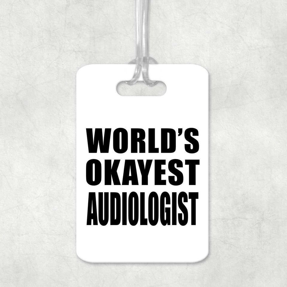 World's Okayest Audiologist - Luggage Bag Tag