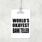 World's Okayest Bank Teller - Luggage Bag Tag