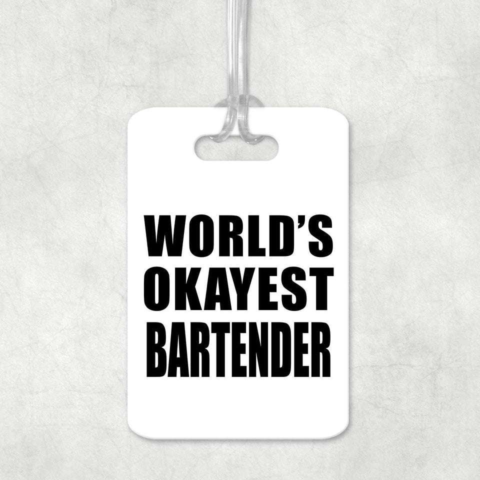 World's Okayest Bartender - Luggage Bag Tag