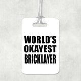 World's Okayest Bricklayer - Luggage Bag Tag