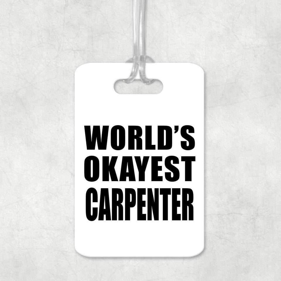 World's Okayest Carpenter - Luggage Bag Tag