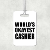 World's Okayest Cashier - Luggage Bag Tag