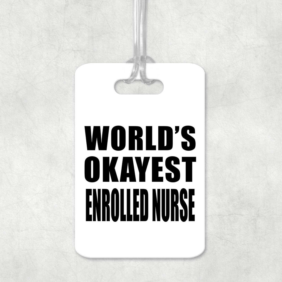 World's Okayest Enrolled Nurse - Luggage Bag Tag