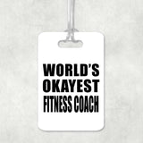World's Okayest Fitness Coach - Luggage Bag Tag