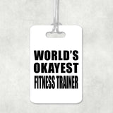 World's Okayest Fitness Trainer - Luggage Bag Tag
