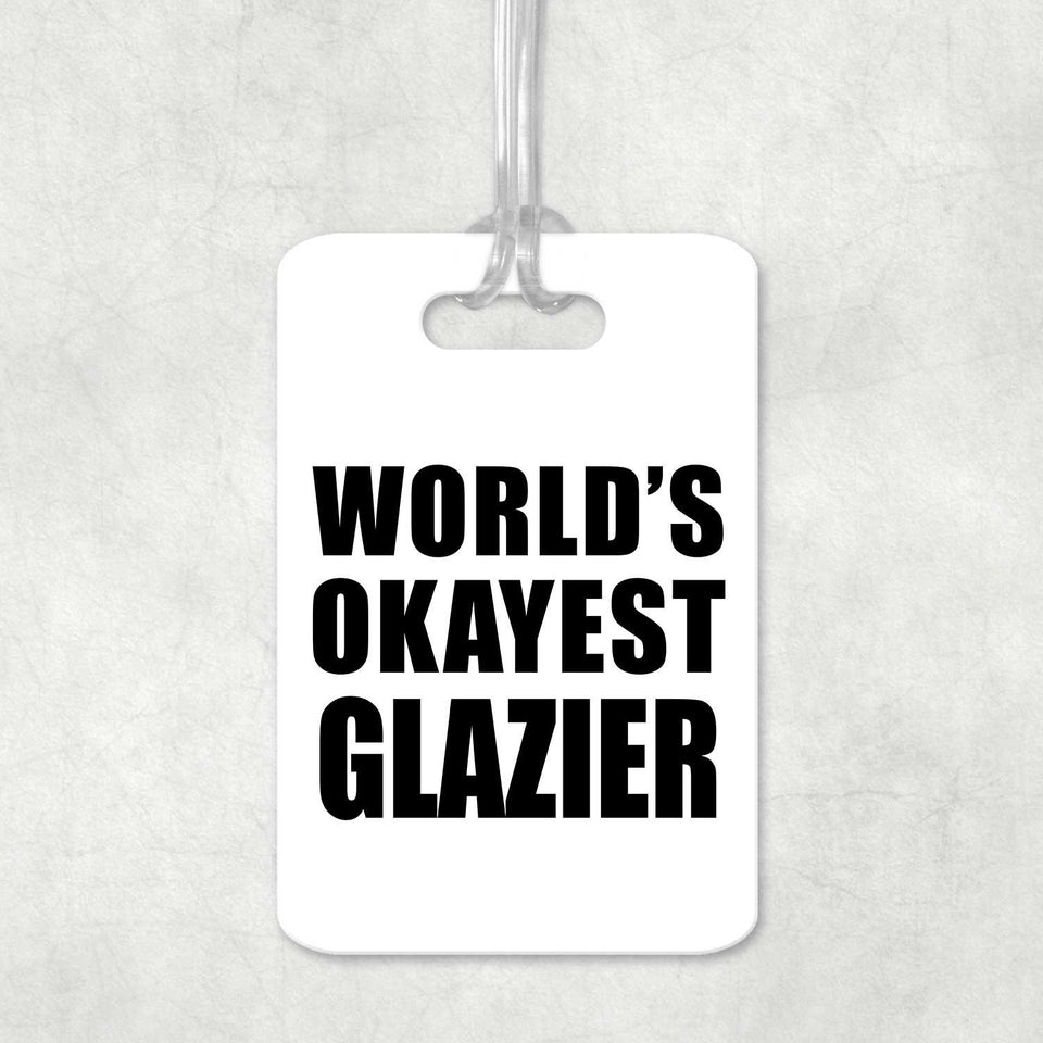 World's Okayest Glazier - Luggage Bag Tag