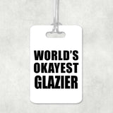 World's Okayest Glazier - Luggage Bag Tag
