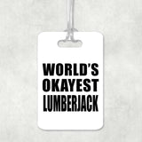 World's Okayest Lumberjack - Luggage Bag Tag