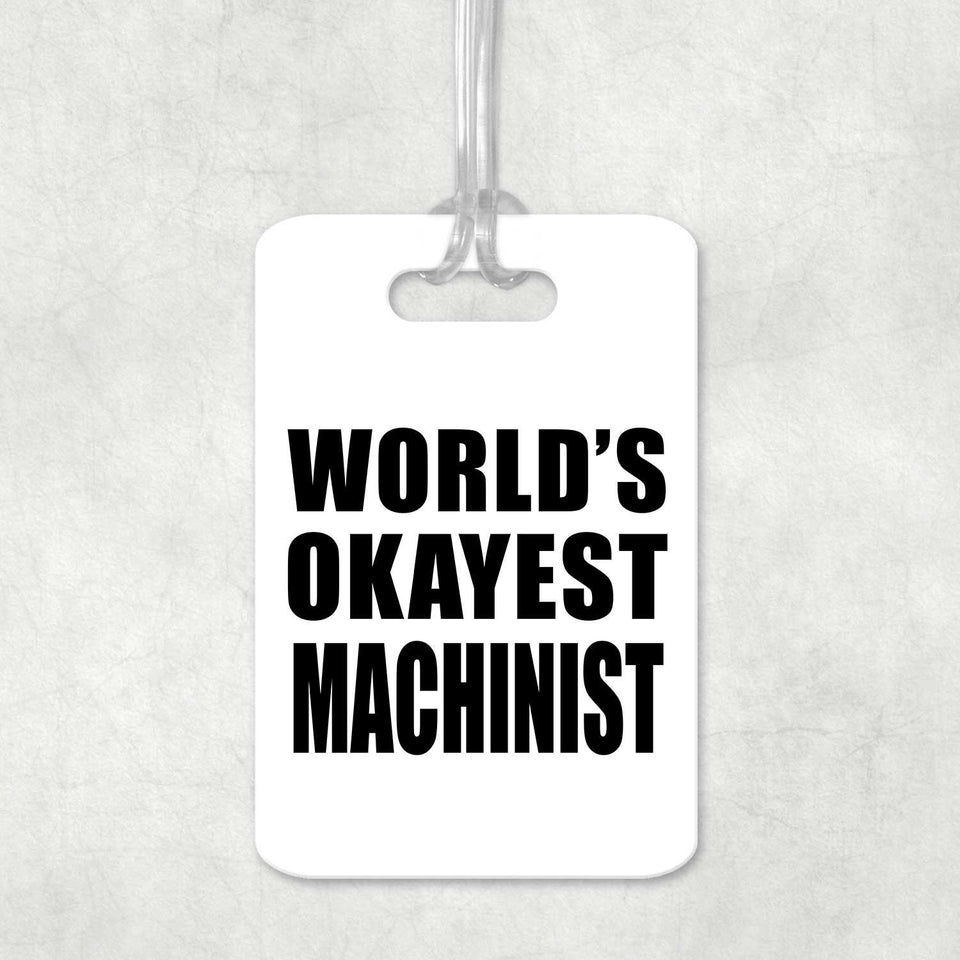 World's Okayest Machinist - Luggage Bag Tag