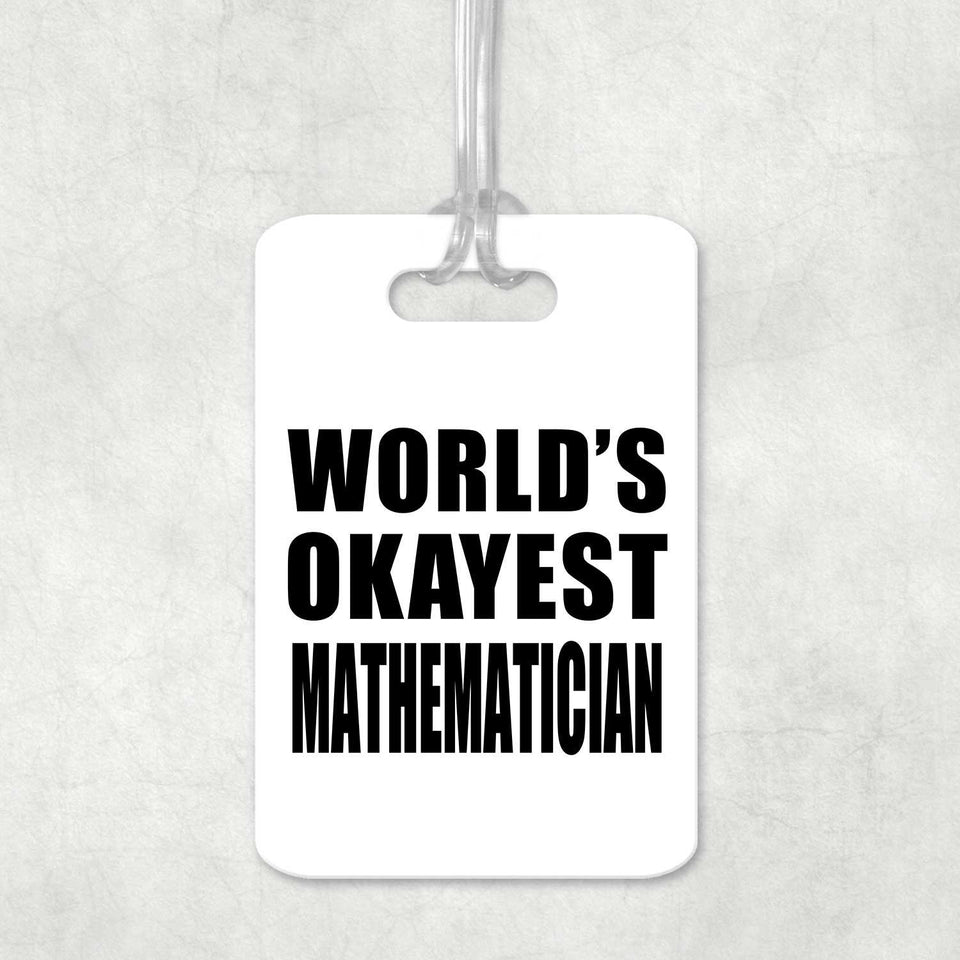 World's Okayest Mathematician - Luggage Bag Tag