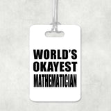 World's Okayest Mathematician - Luggage Bag Tag