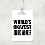 World's Okayest Oil Rig Worker - Luggage Bag Tag