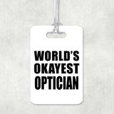 World's Okayest Optician - Luggage Bag Tag