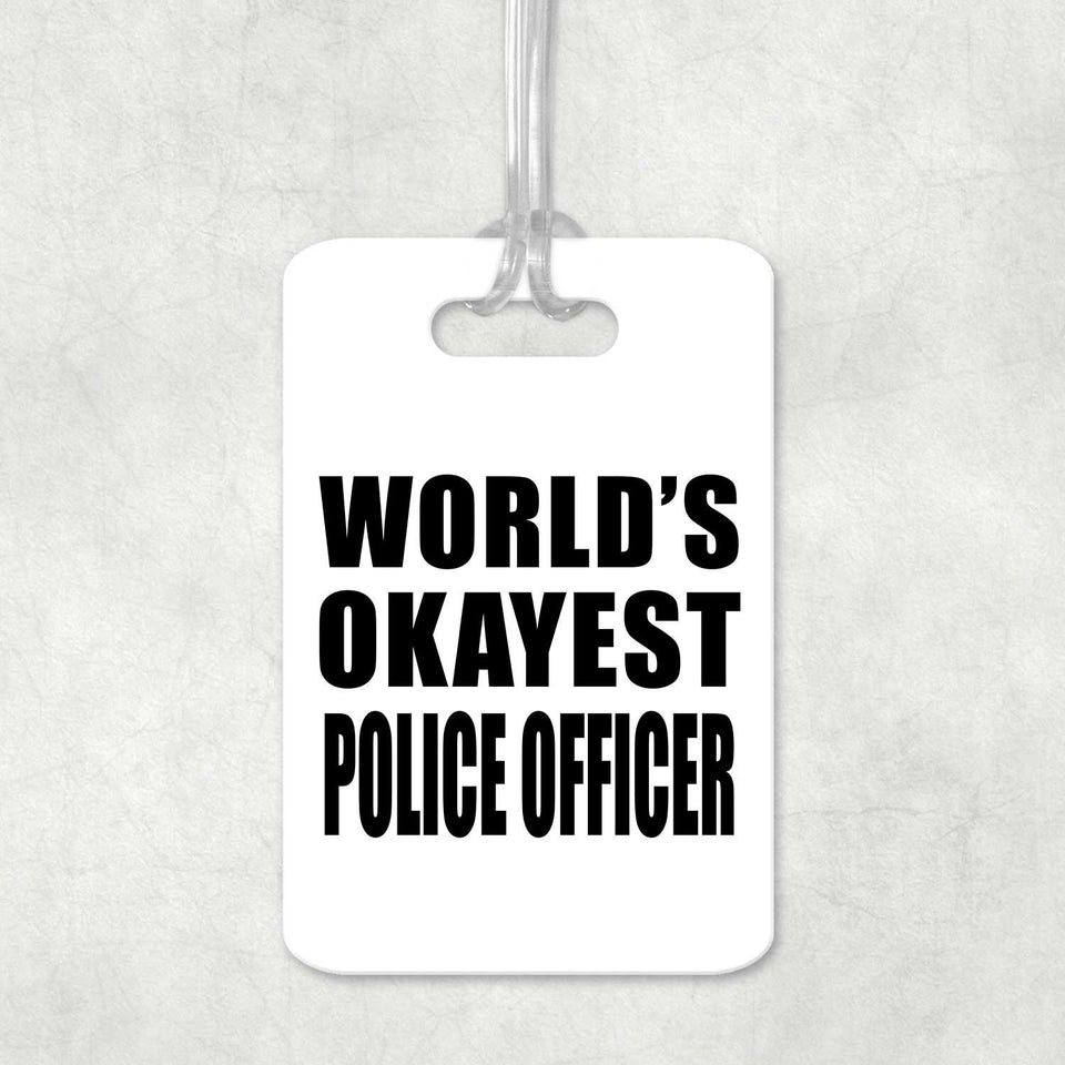 World's Okayest Police Officer - Luggage Bag Tag