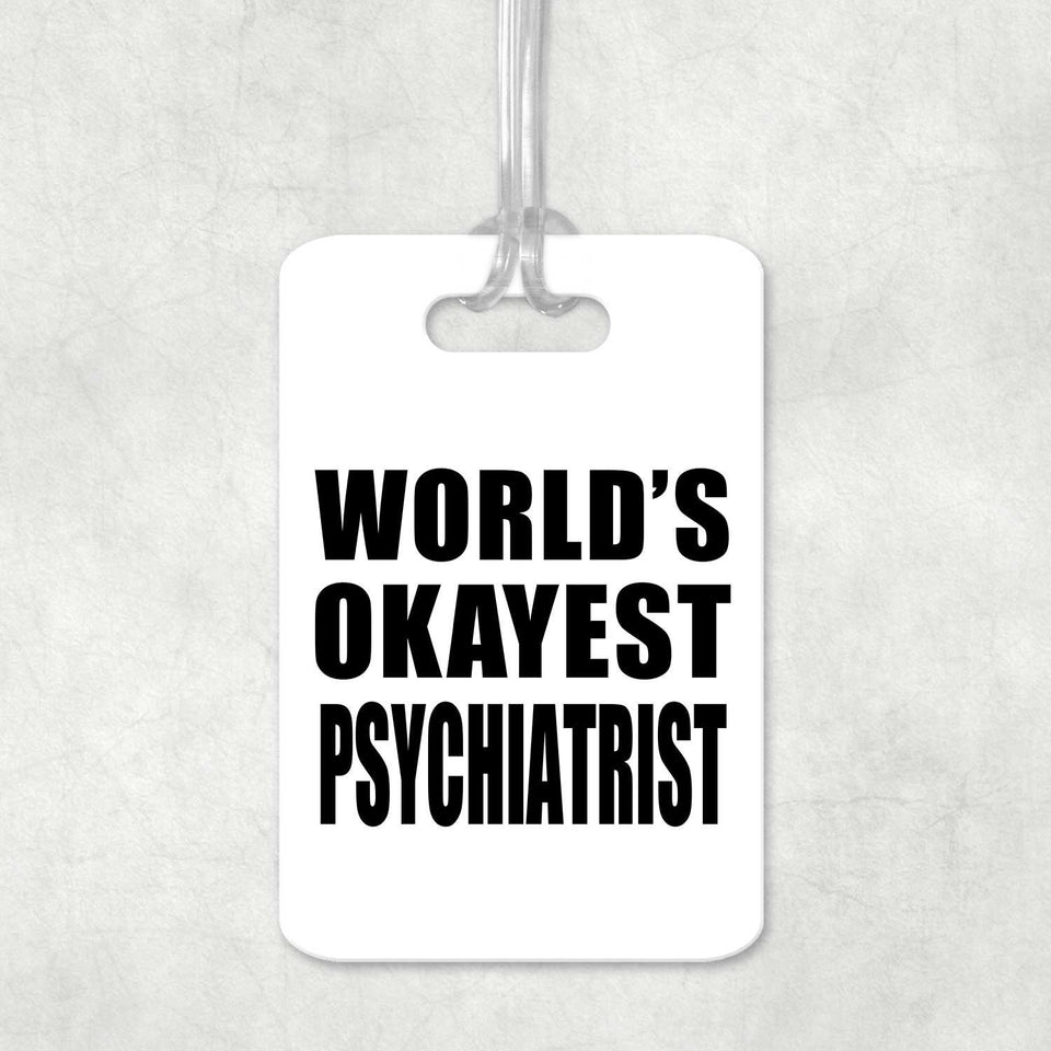 World's Okayest Psychiatrist - Luggage Bag Tag