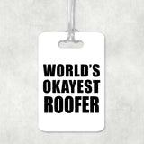 World's Okayest Roofer - Luggage Bag Tag