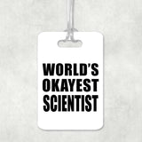 World's Okayest Scientist - Luggage Bag Tag