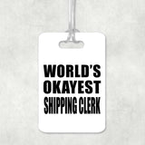 World's Okayest Shipping Clerk - Luggage Bag Tag