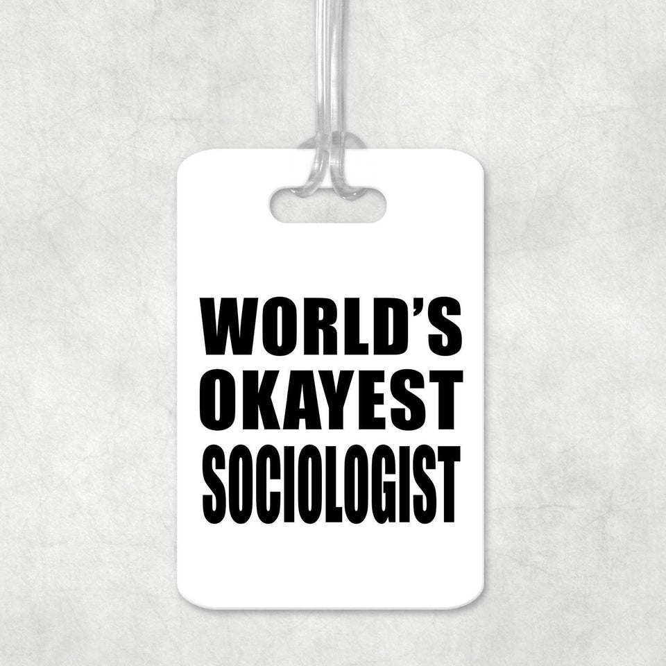 World's Okayest Sociologist - Luggage Bag Tag