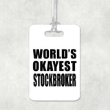 World's Okayest Stockbroker - Luggage Bag Tag