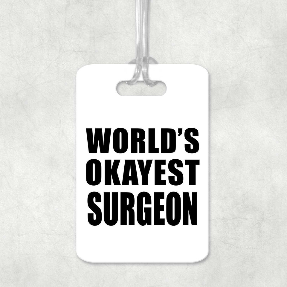 World's Okayest Surgeon - Luggage Bag Tag