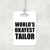 World's Okayest Tailor - Luggage Bag Tag