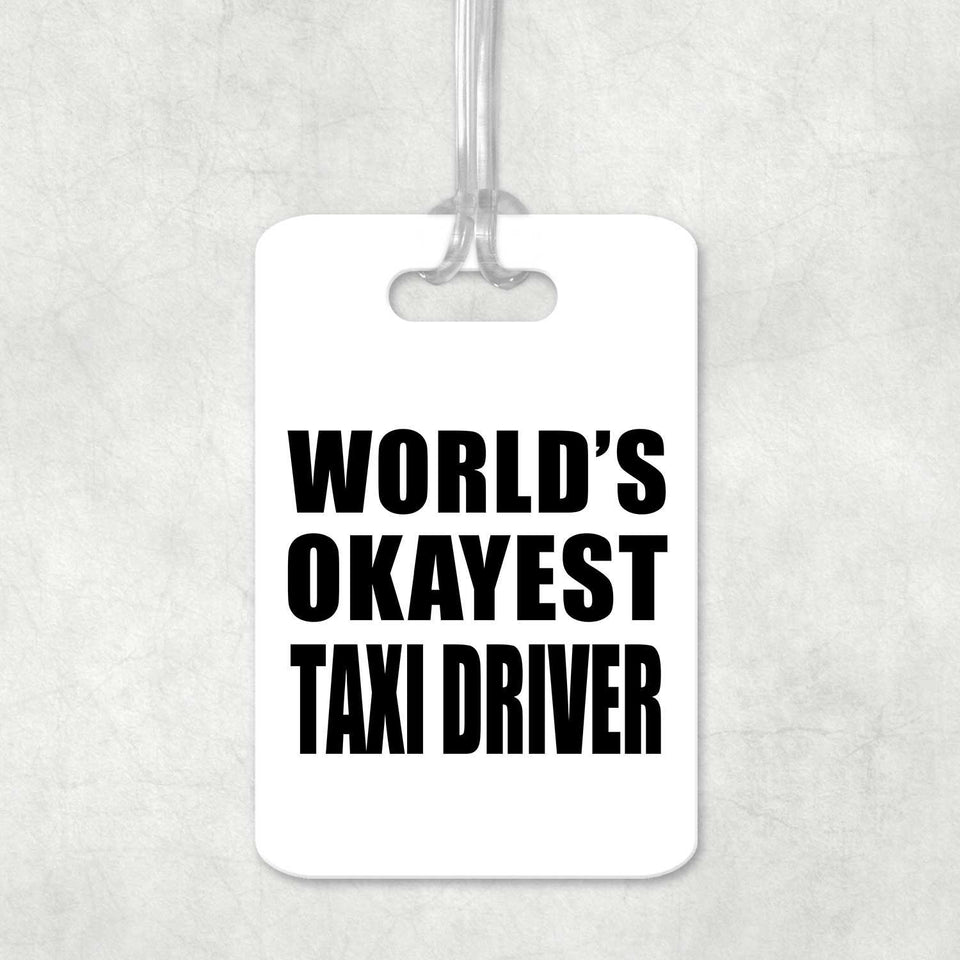 World's Okayest Taxi Driver - Luggage Bag Tag