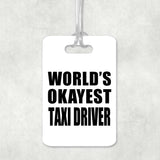World's Okayest Taxi Driver - Luggage Bag Tag