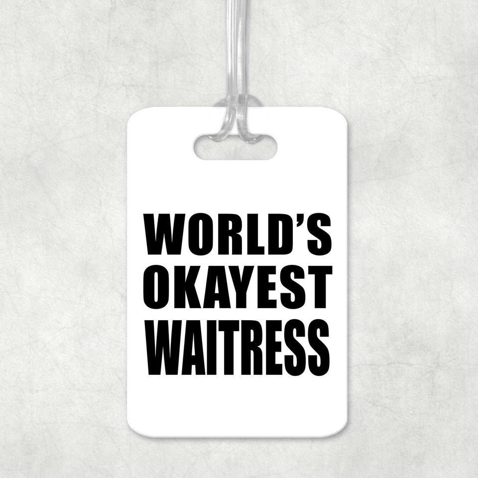 World's Okayest Waitress - Luggage Bag Tag