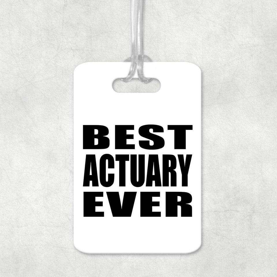 Best Actuary Ever - Luggage Bag Tag